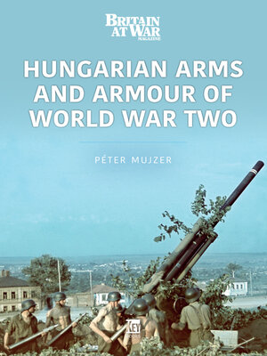 cover image of Hungarian Arms and Armour of World War Two